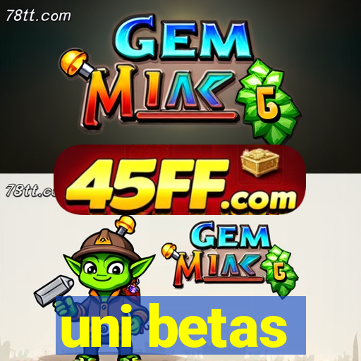 uni betas